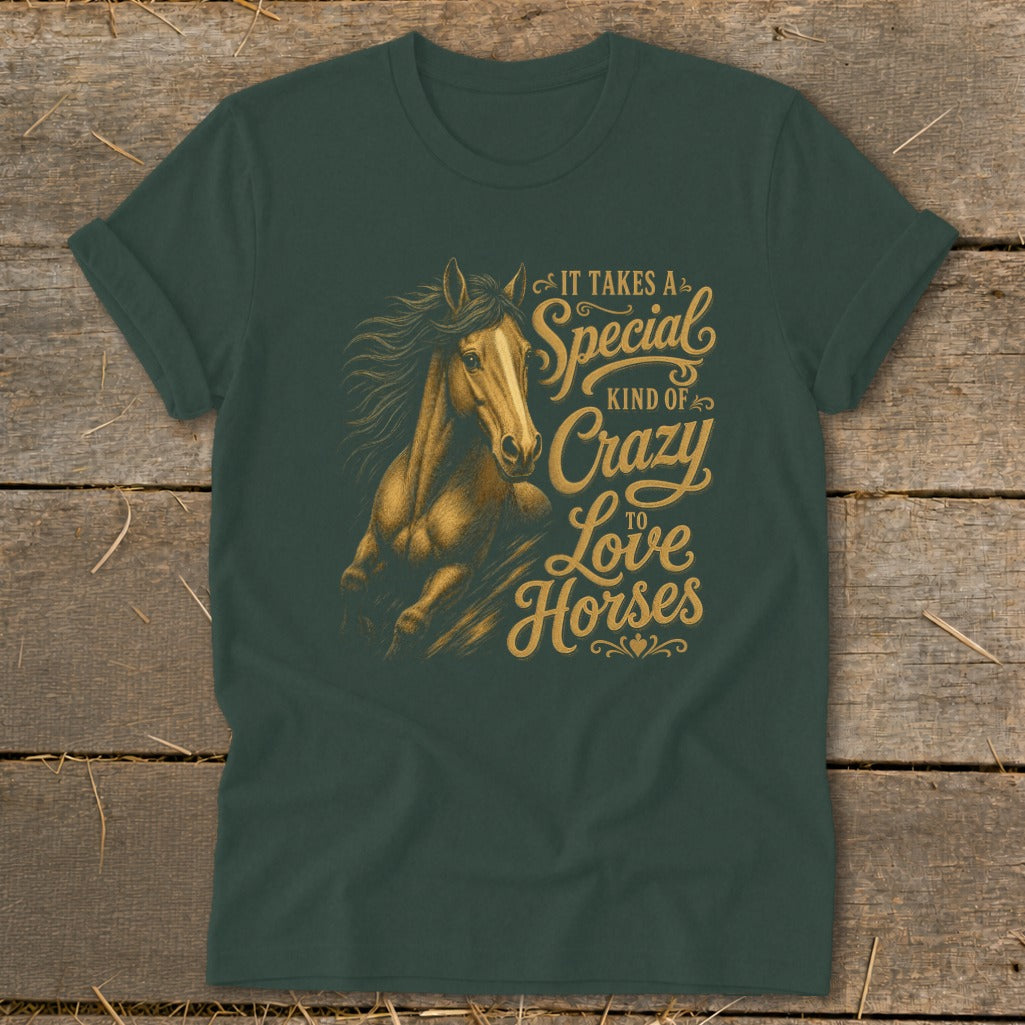 Dark green t-shirt with a golden horse and text "It takes a special kind of crazy to love horses."