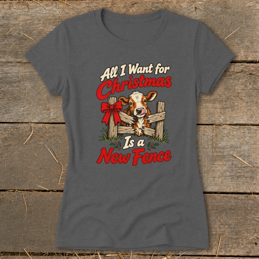 T-shirt with a cow behind a fence and text "All I Want for Christmas Is a New Fence."