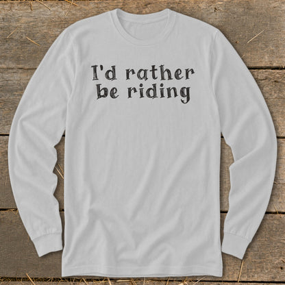 White long-sleeve shirt with "I'd rather be riding" text.