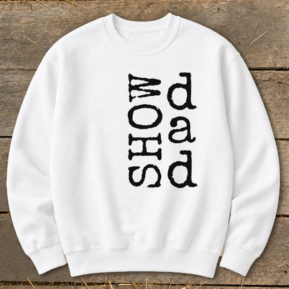 White sweatshirt with black vertical text reading "SHOW dad".