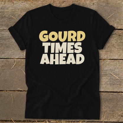 Black t-shirt with "GOURD TIMES AHEAD" text in yellow and cream.