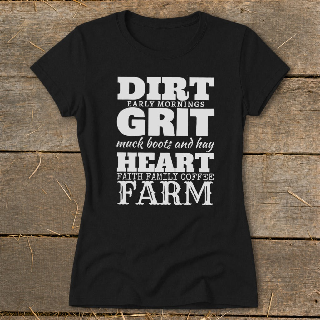 Black t-shirt with white text: "DIRT EARLY MORNINGS GRIT muck boots and hay HEART FAITH FAMILY COFFEE FARM"