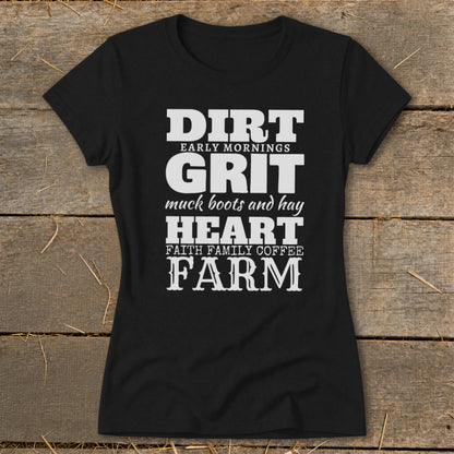 Black t-shirt with white text: "DIRT EARLY MORNINGS GRIT muck boots and hay HEART FAITH FAMILY COFFEE FARM"
