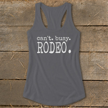 Gray racerback tank top with white text "can't. busy. RODEO."