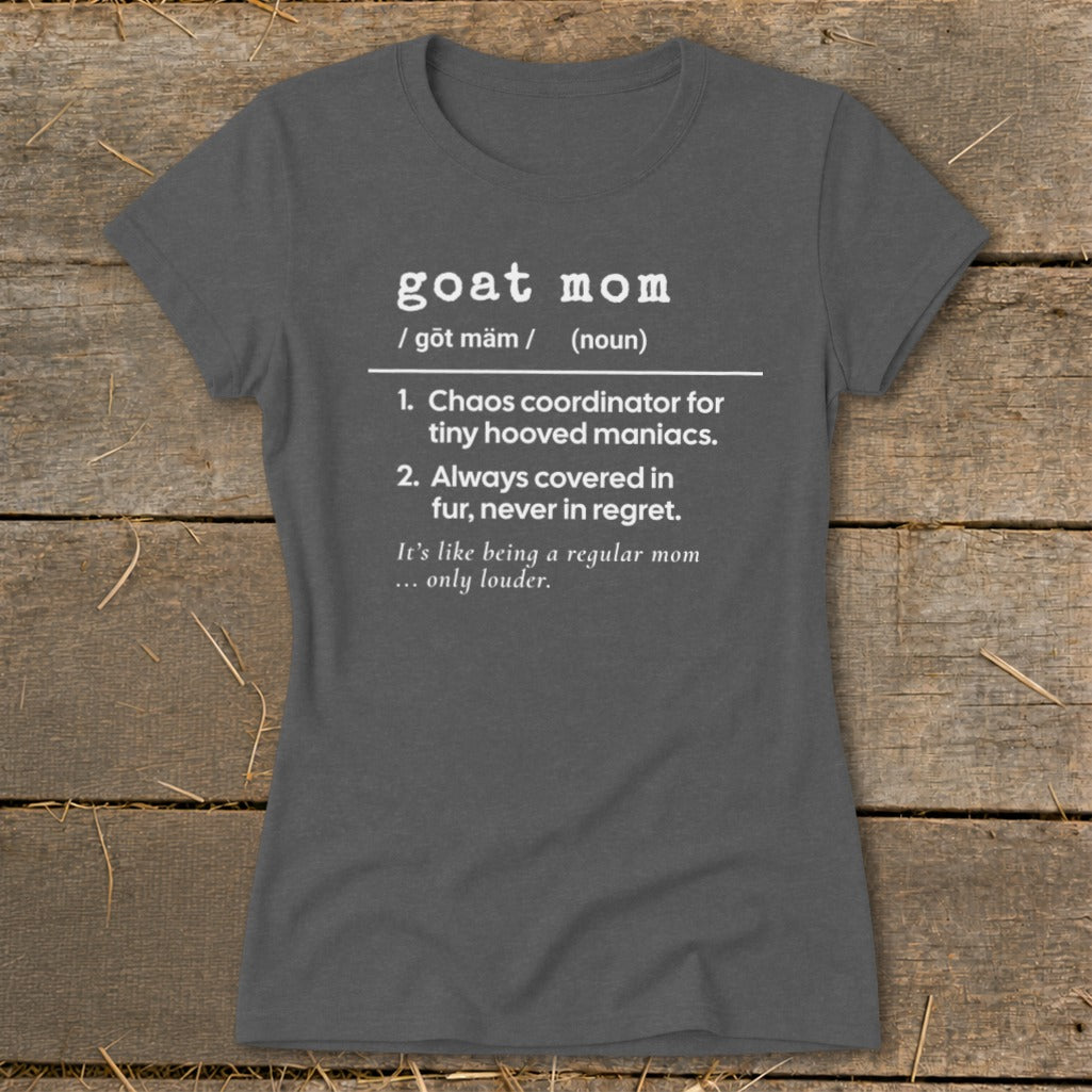 Dark grey t-shirt with "goat mom" definition and humorous descriptions.