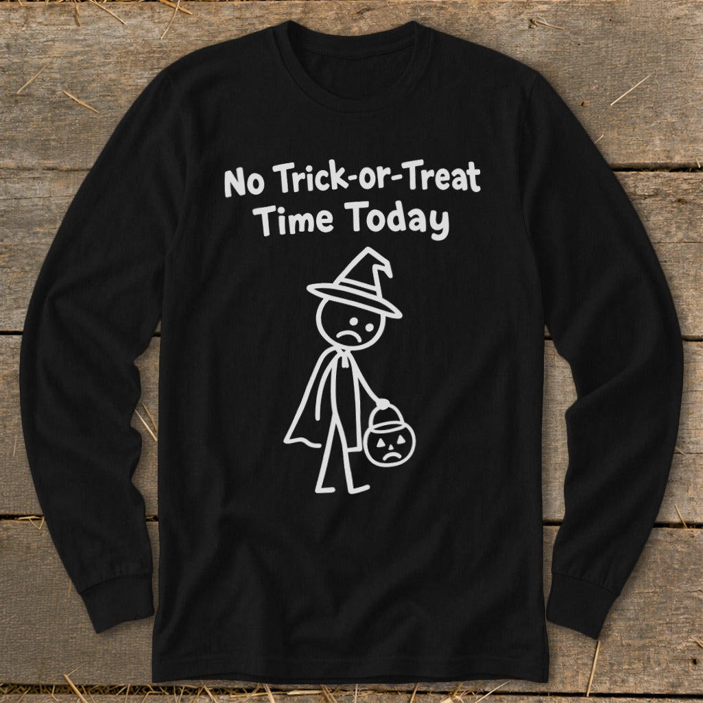 No Trick-or-Treat Time Today Long Sleeve Tee