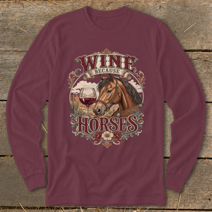 Maroon long-sleeve shirt with "Wine Because Horses" graphic featuring a horse and wine glass.