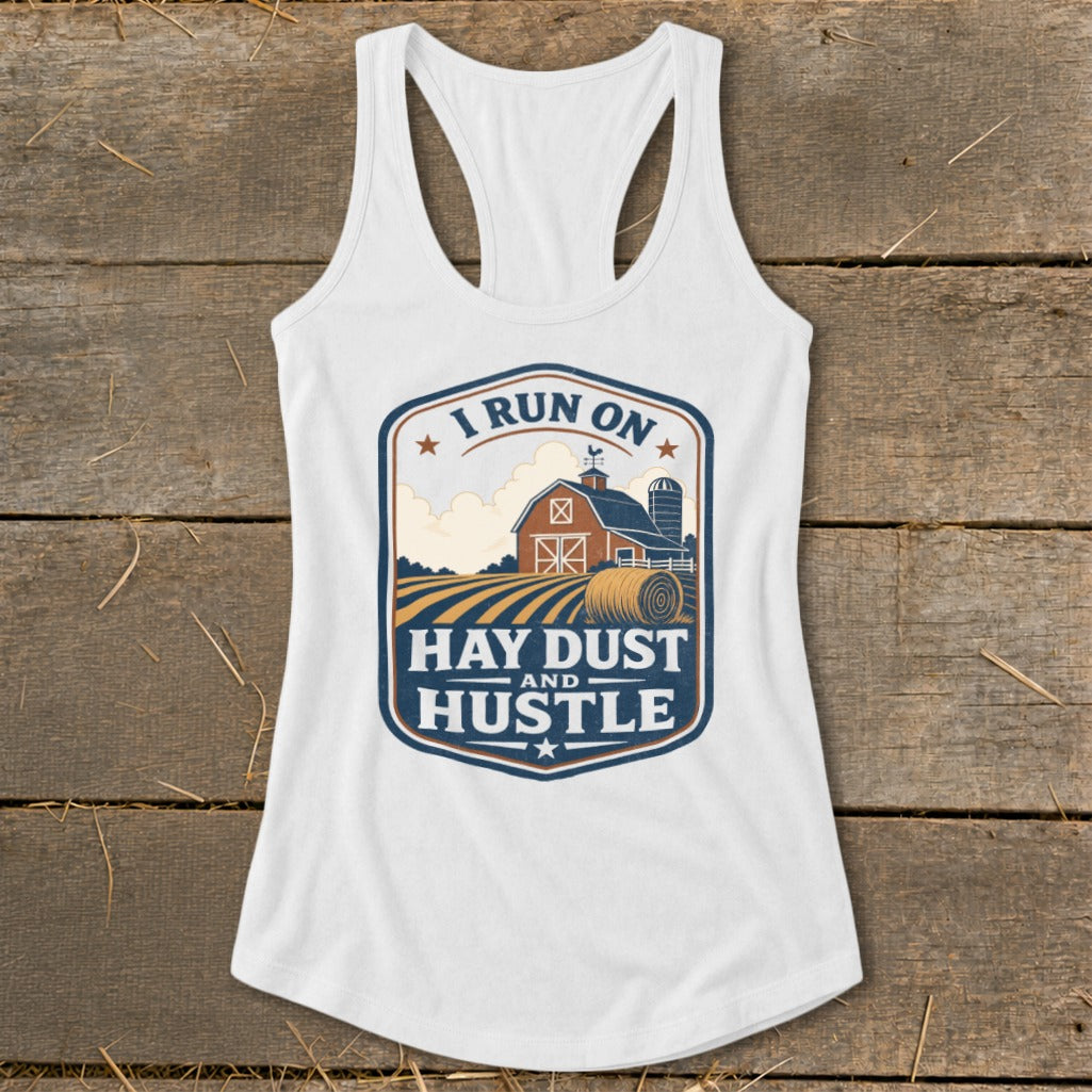 White tank top with "I Run On Hay Dust and Hustle" farm graphic.