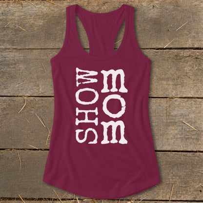 Maroon tank top with white text reading "SHOW MOM" stacked vertically.