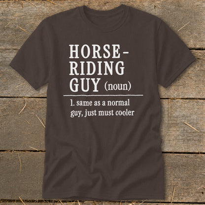 Brown t-shirt with white text defining "Horse-Riding Guy" as cooler.