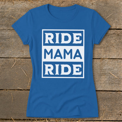Blue t-shirt with white text "RIDE MAMA RIDE" stacked in boxes.