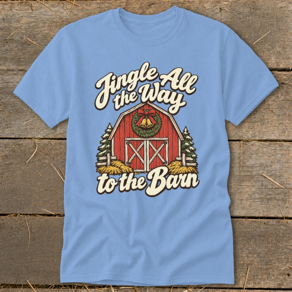 Light blue t-shirt with "Jingle All the Way to the Barn" and a red barn with bells.