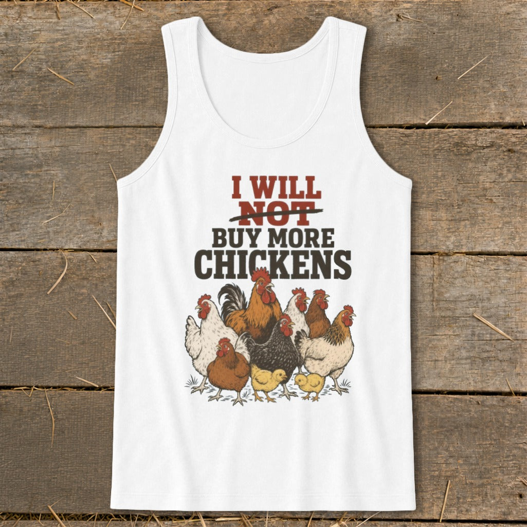 White tank top with graphic of chickens and text "I WILL NOT BUY MORE CHICKENS".