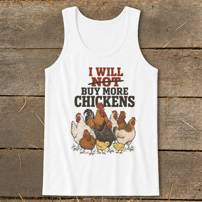 White tank top with graphic of chickens and text "I WILL NOT BUY MORE CHICKENS".
