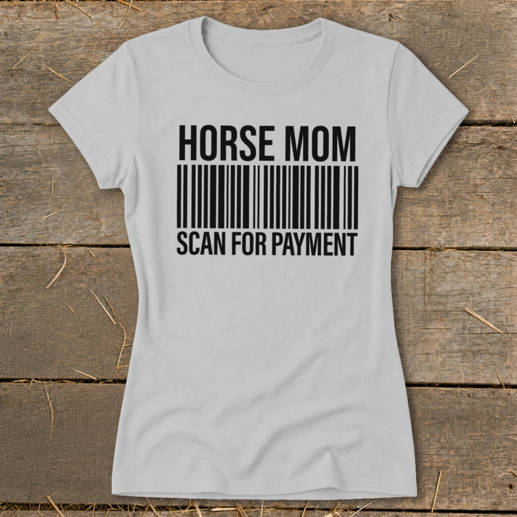 Light grey t-shirt with "HORSE MOM SCAN FOR PAYMENT" text and barcode design.