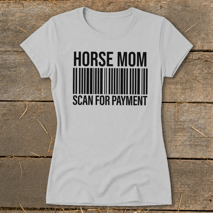 Light grey t-shirt with "HORSE MOM SCAN FOR PAYMENT" text and barcode design.