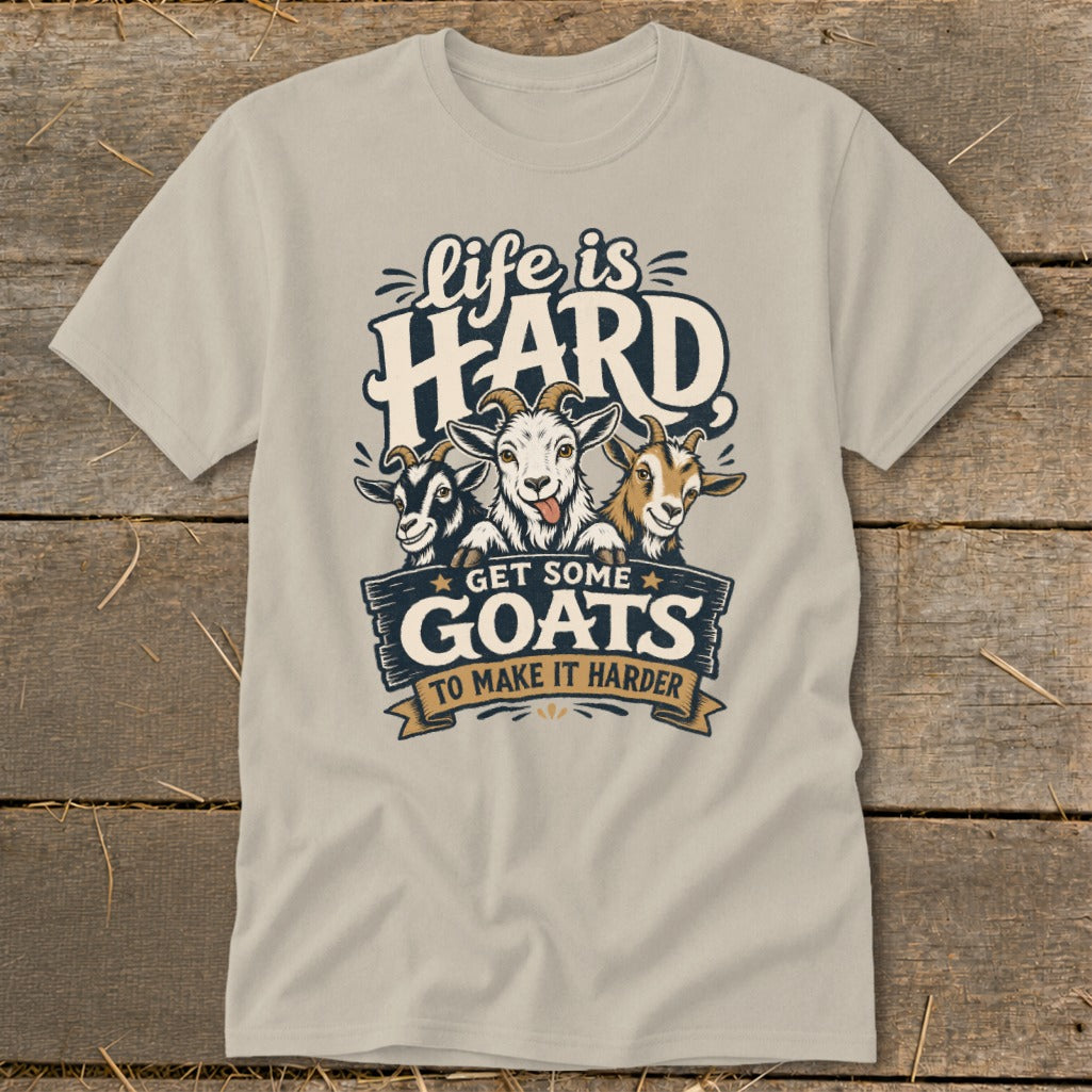 T-shirt graphic with three goats and text "life is HARD GET SOME GOATS TO MAKE IT HARDER".
