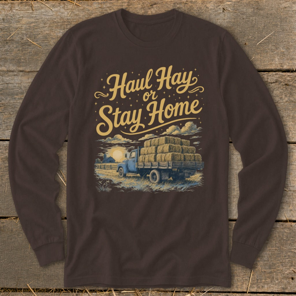 Brown long sleeve shirt with "Haul Hay or Stay Home" and farm truck with hay bales graphic.