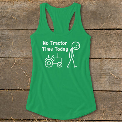 Green tank top with white text and stick figure graphics: "No Tractor Time Today".