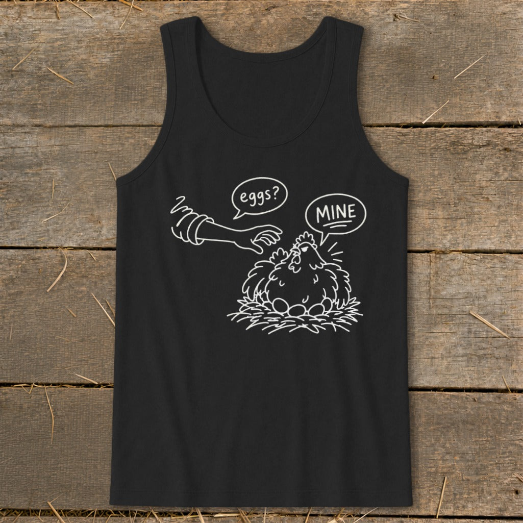 Black tank top with a white line drawing of a chicken guarding eggs, saying "MINE."