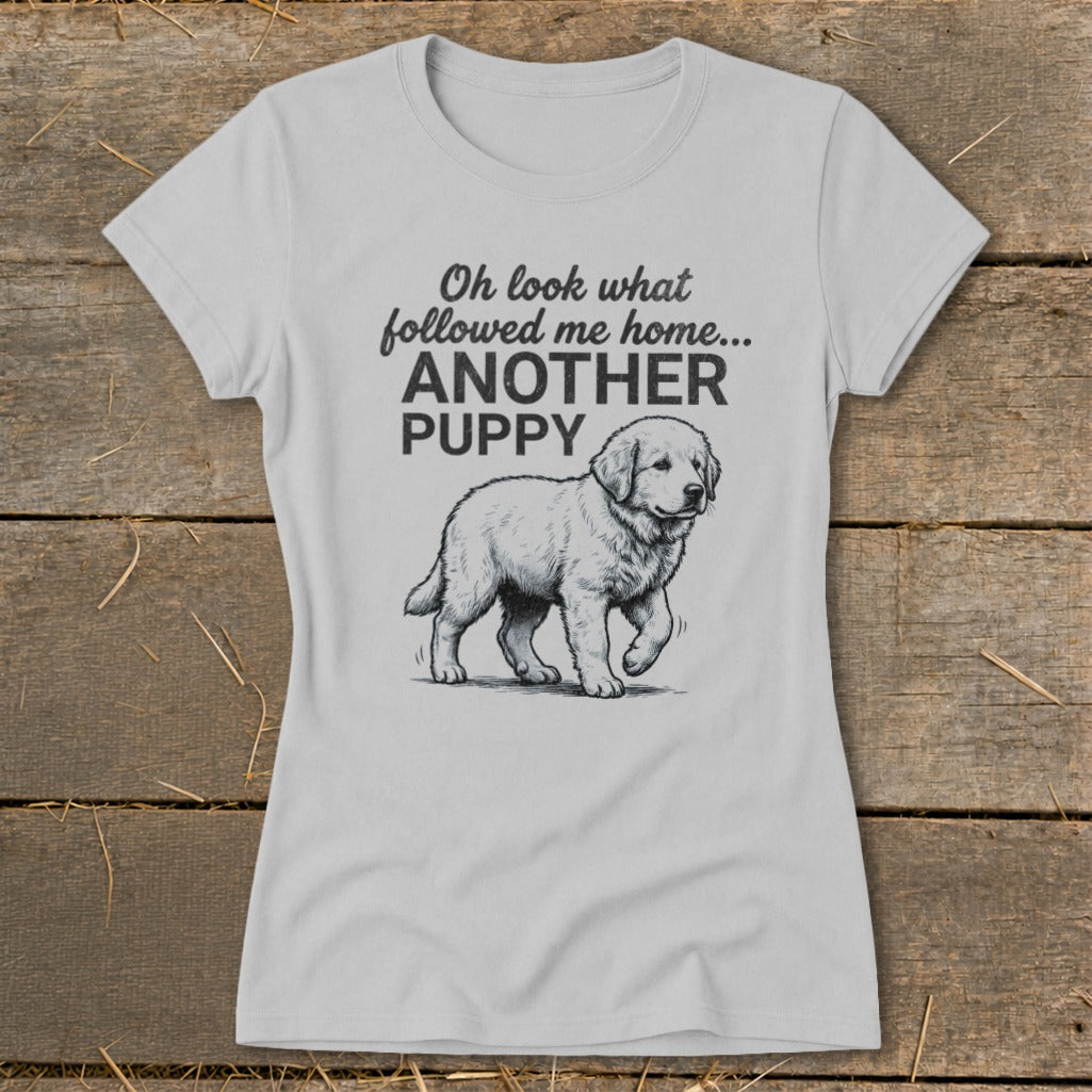 Light grey t-shirt with "Oh look what followed me home... ANOTHER PUPPY" text and puppy illustration.