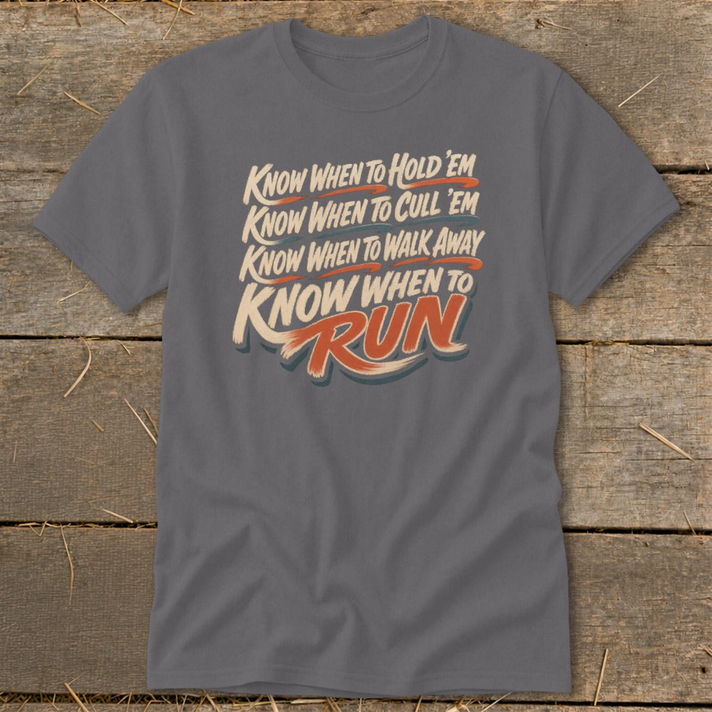Gray t-shirt with "Know When to Hold 'Em, Cull 'Em, Walk Away, Run" text.