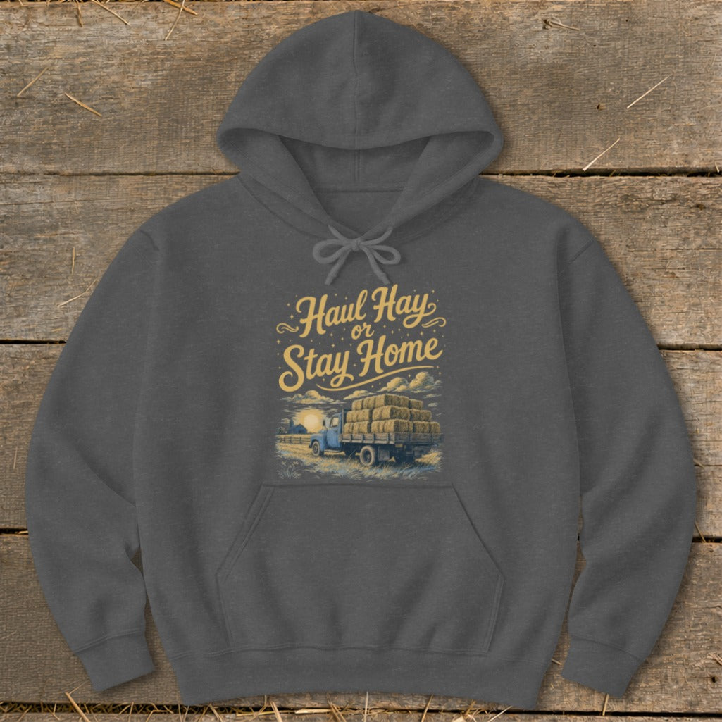 Dark gray hoodie with "Haul Hay or Stay Home" text and a truck with hay bales.