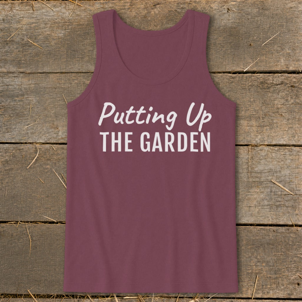 Burgundy tank top with white text reading "Putting Up THE GARDEN".