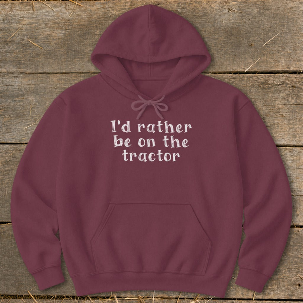 Maroon hoodie with white text reading "I'd rather be on the tractor".