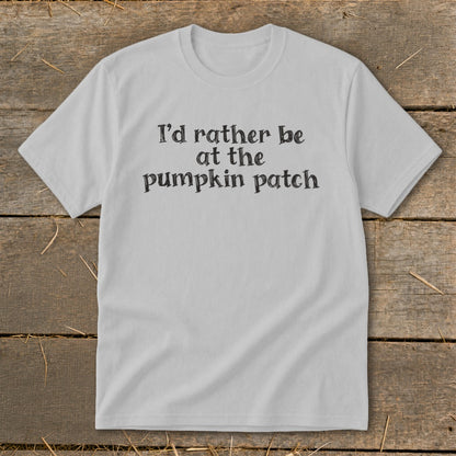 Light grey t-shirt with black text: "I'd rather be at the pumpkin patch".