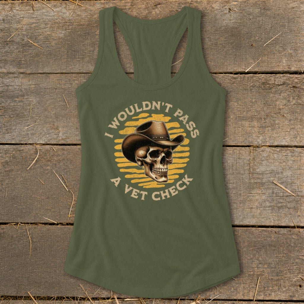 Green tank top with skull wearing cowboy hat and text "I wouldn't pass a vet check".