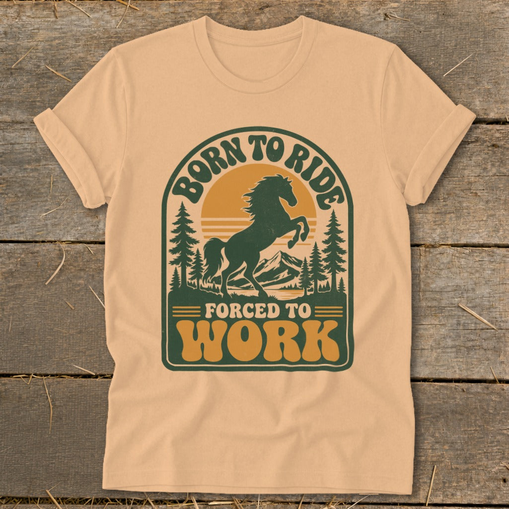 Peach t-shirt with "Born to Ride Forced to Work" text and horse graphic.