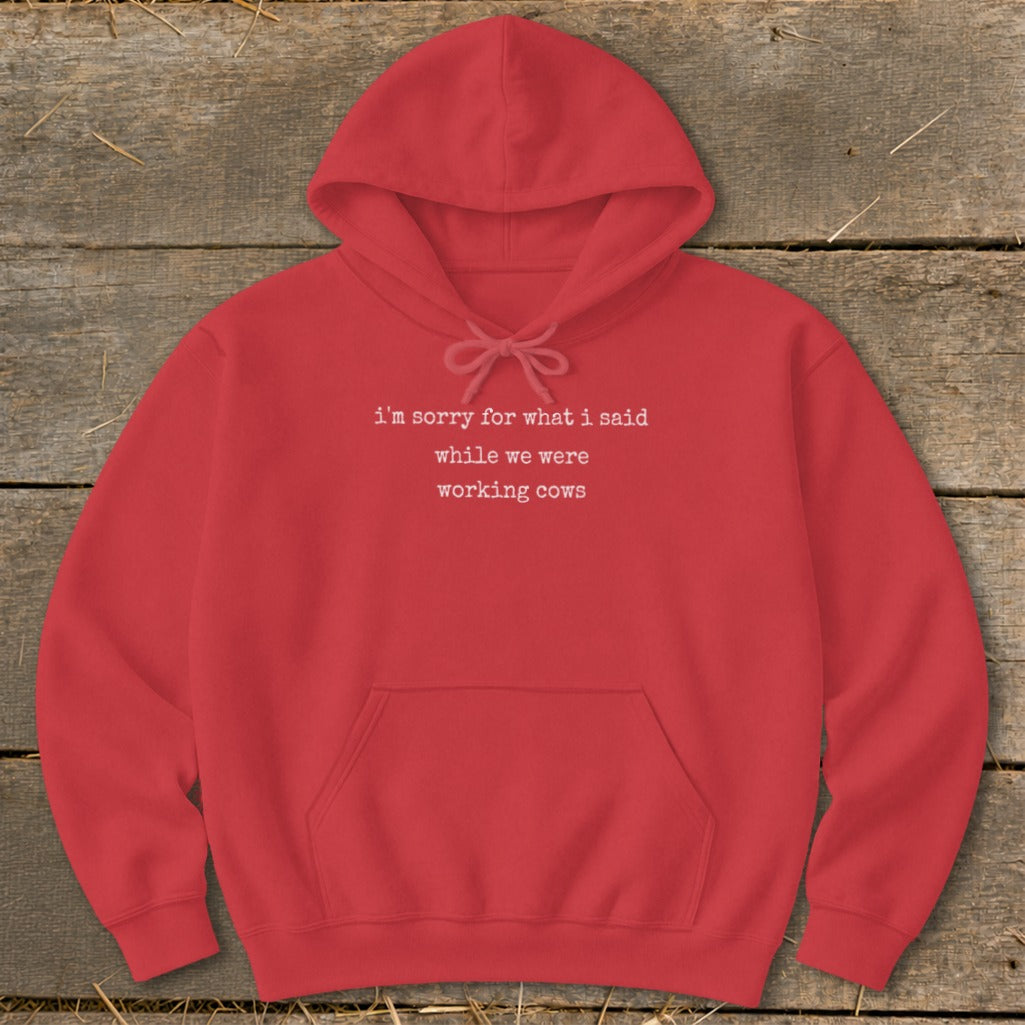 Red hoodie with text "i'm sorry for what i said while we were working cows."