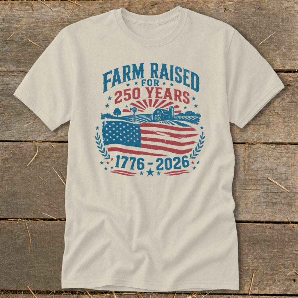 Cream t-shirt with "Farm Raised for 250 Years 1776-2026" graphic.