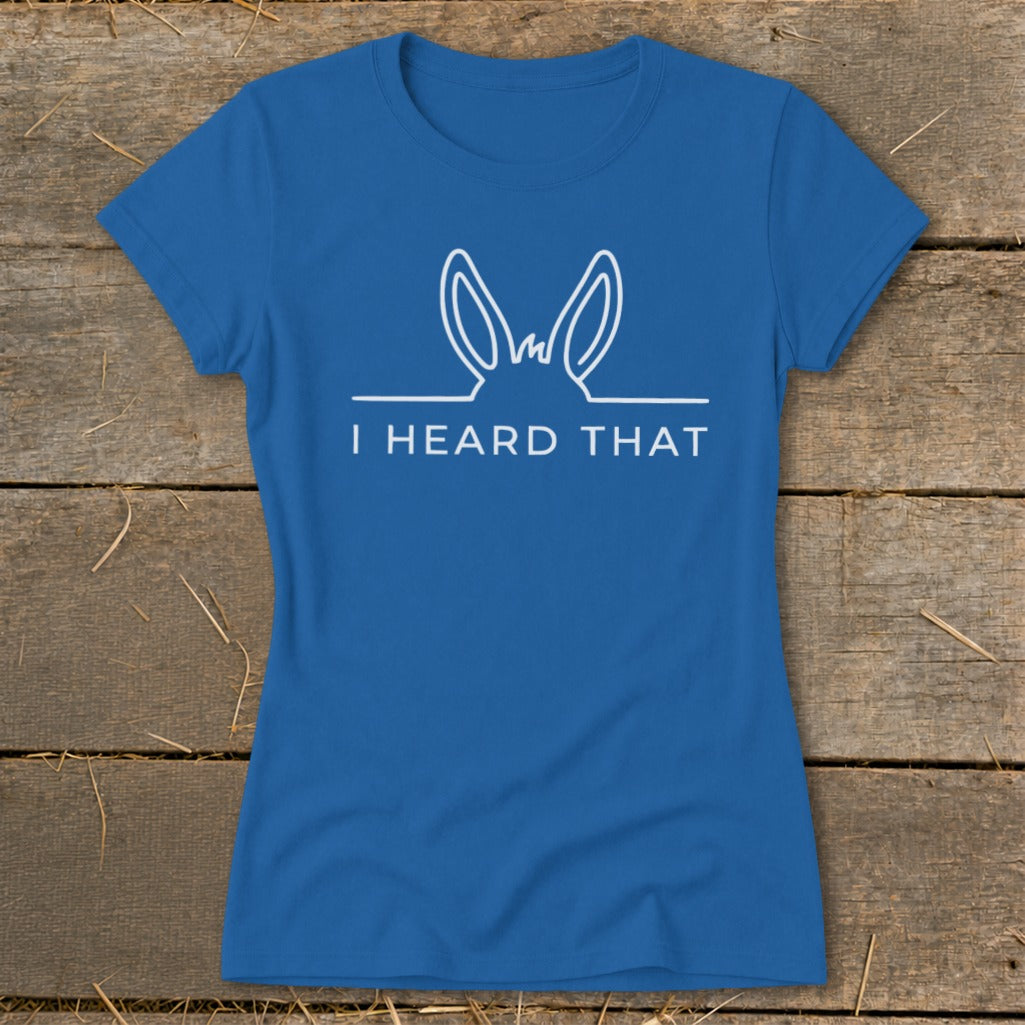 Royal blue t-shirt with white donkey ears and text "I HEARD THAT".