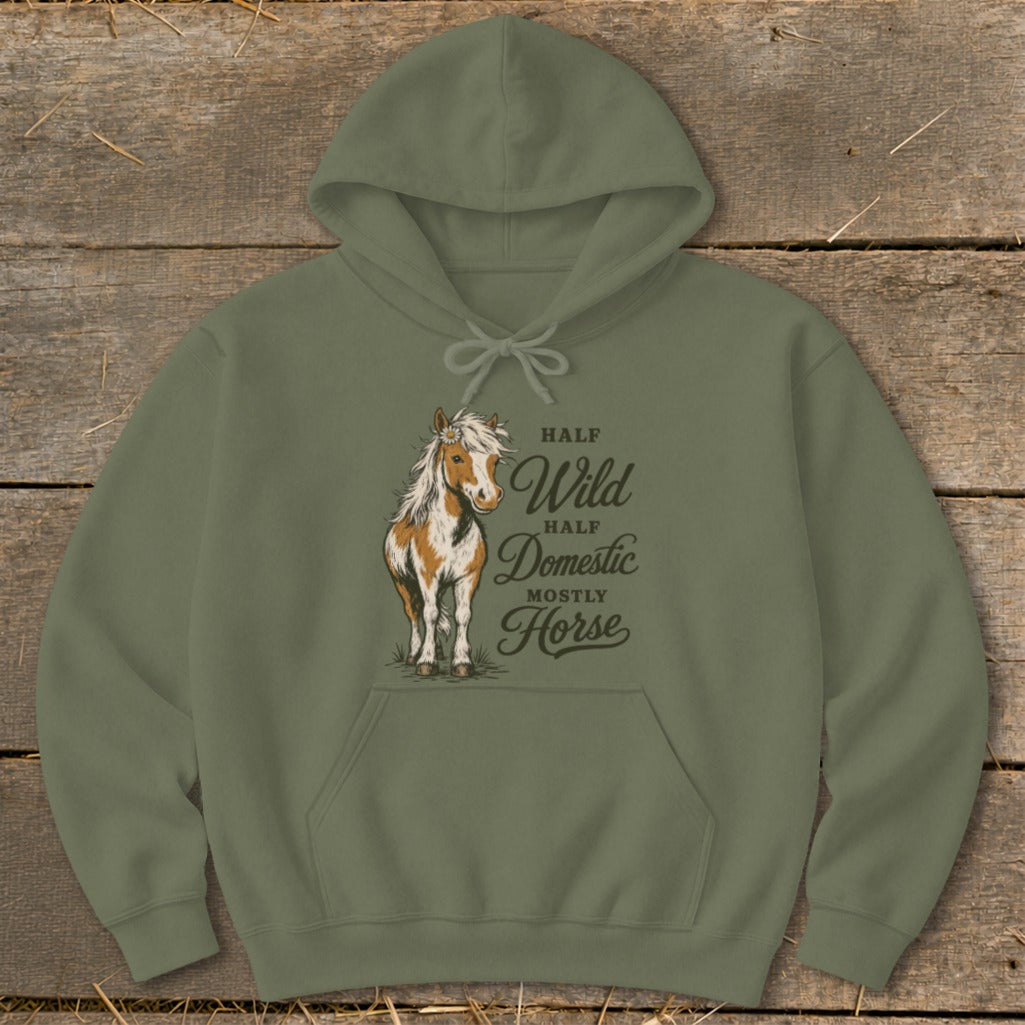 Olive hoodie with a graphic of a pinto horse and the text "Half Wild, Half Domestic, Mostly Horse."
