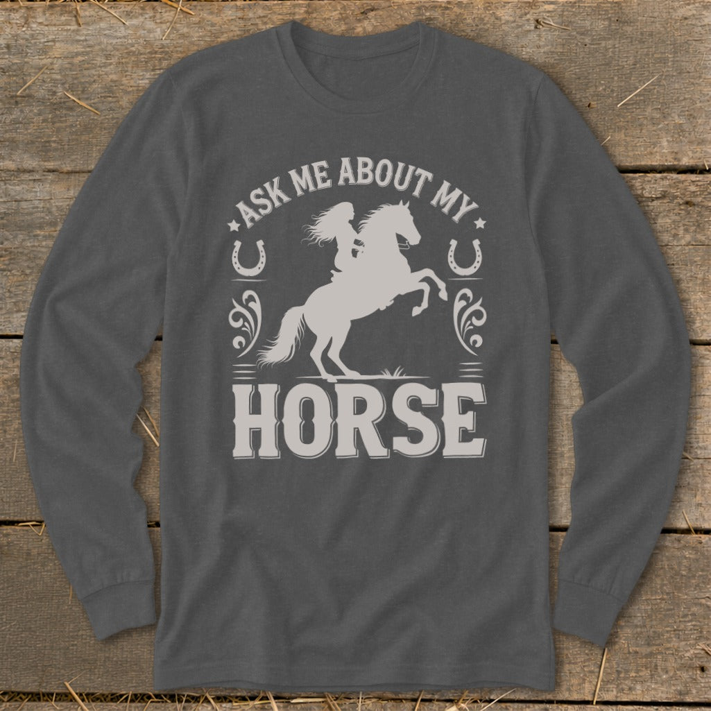Long sleeve shirt with "Ask Me About My Horse" and horse rider graphic.