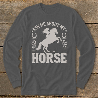 Long sleeve shirt with "Ask Me About My Horse" and horse rider graphic.