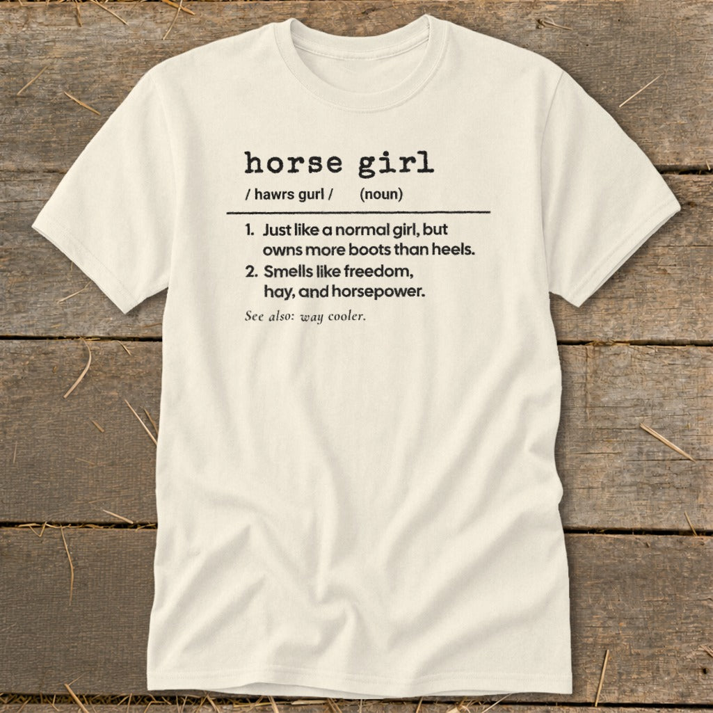 Cream t-shirt with "horse girl" definition: owns more boots than heels, smells like freedom, hay, and horsepower.