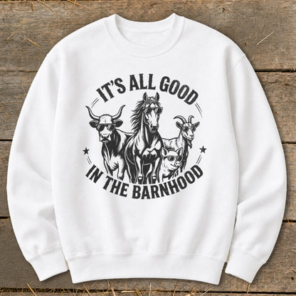 White sweatshirt with a graphic of farm animals wearing sunglasses and the text "It's All Good In The Barnhood".