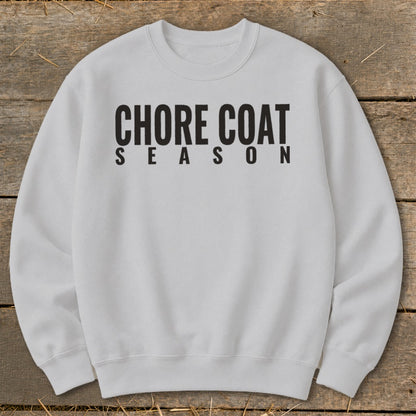 Light gray crewneck sweatshirt with black text reading "CHORE COAT SEASON".