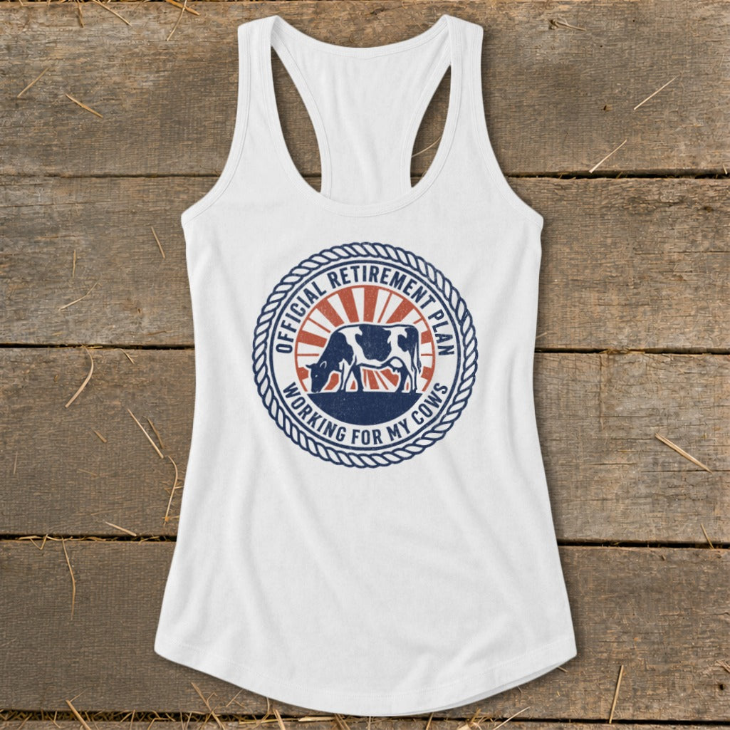 White tank top with circular graphic: "Official Retirement Plan Working For My Cows"