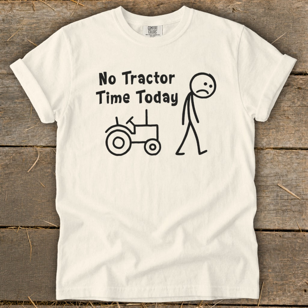 White t-shirt with "No Tractor Time Today" and stick figure and tractor graphics.