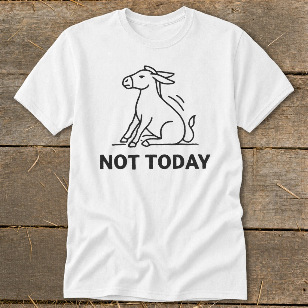 White t-shirt with black line drawing of a donkey and text "NOT TODAY".