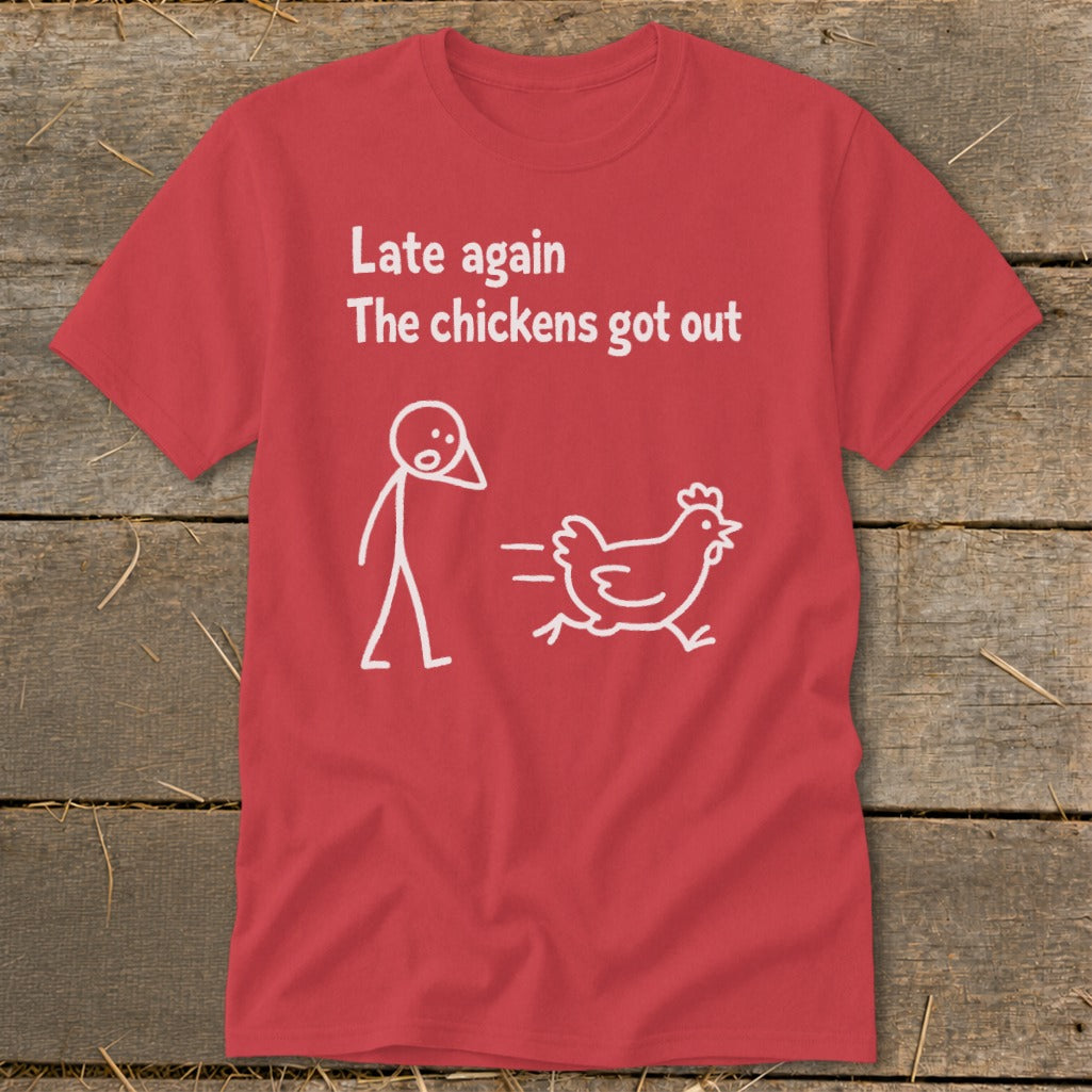 Red t-shirt with white text "Late again The chickens got out" and stick figures.