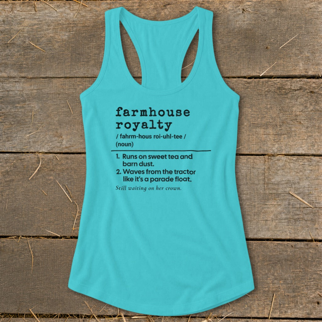 Turquoise tank top with "farmhouse royalty" definition including running on sweet tea and barn dust.