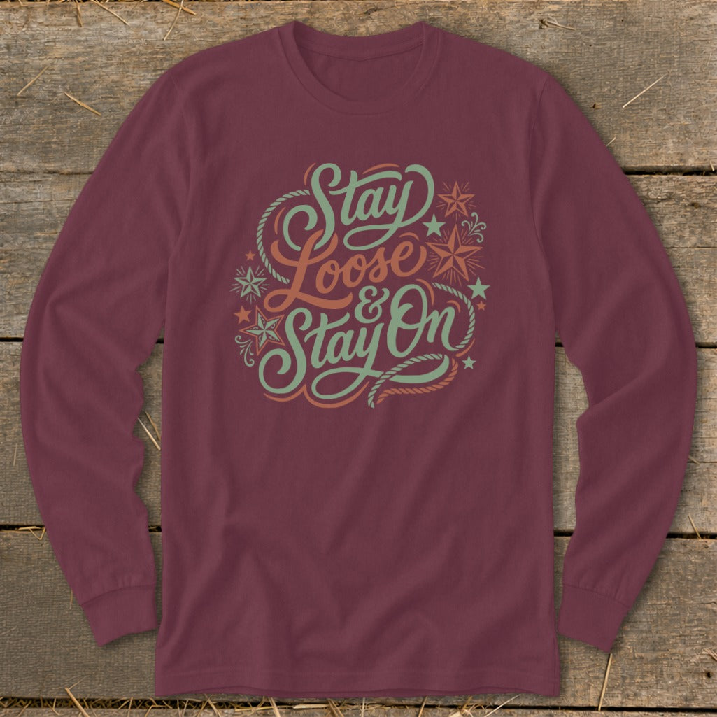 Maroon long-sleeved shirt with "Stay Loose & Stay On" text design.