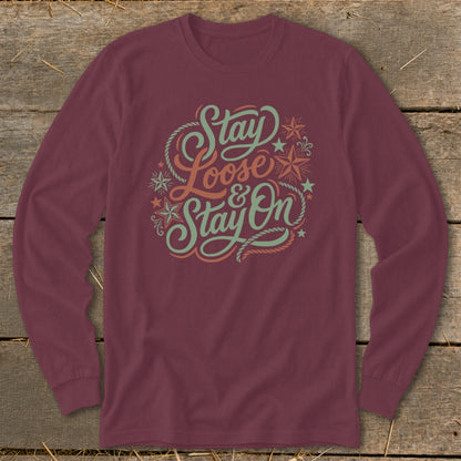 Maroon long-sleeved shirt with "Stay Loose & Stay On" text design.