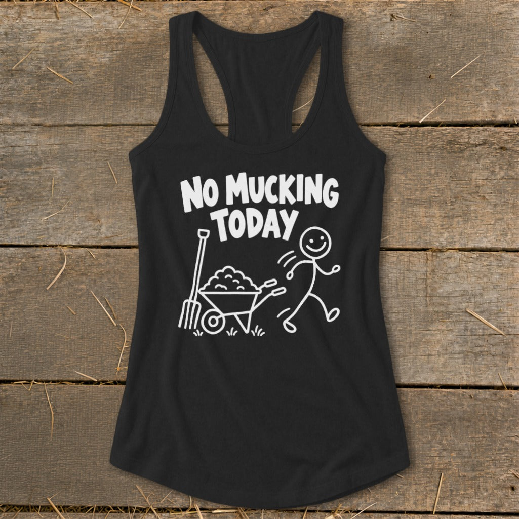 Black tank top with white graphic of "No Mucking Today" and stick figure.