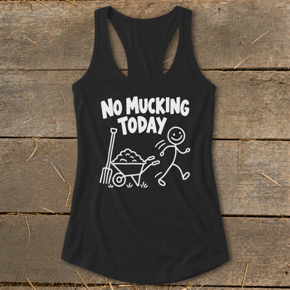 Black tank top with white graphic of "No Mucking Today" and stick figure.